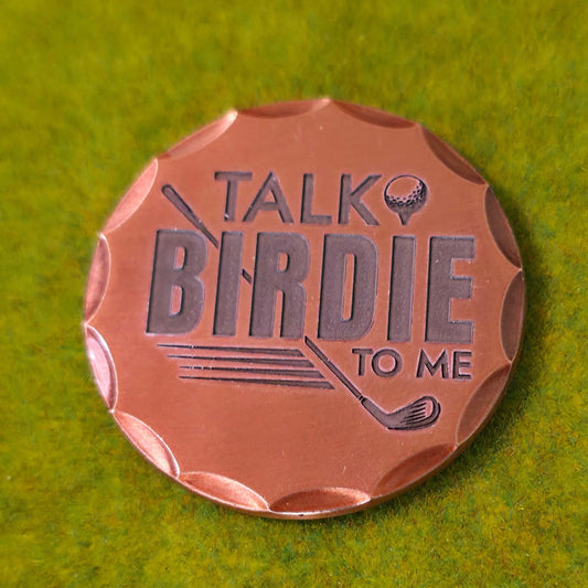 Premium Ball Marker - Talk Birdie to Me - (Non- Magnetic)